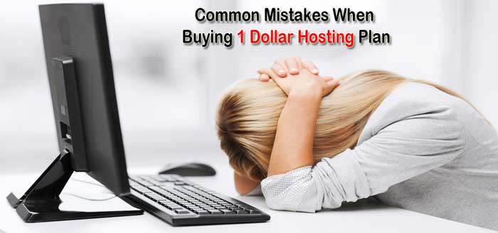 Common Mistakes Must Be Avoided While Buying 1 Dollar Hosting Plan