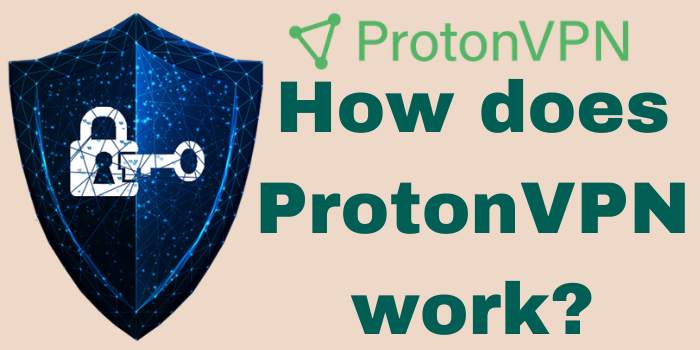 How does ProtonVPN work