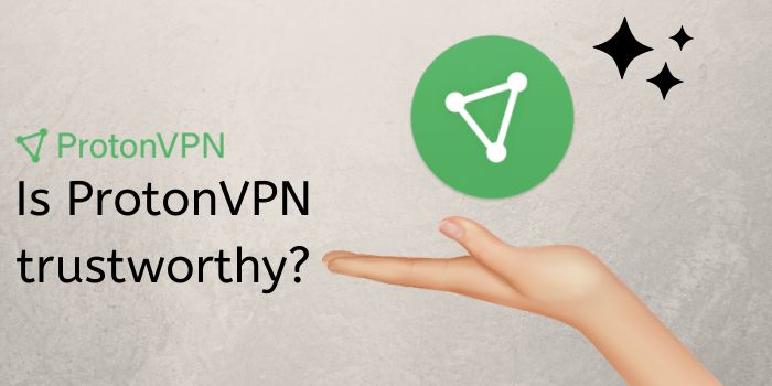 Is ProtonVPN trustworthy