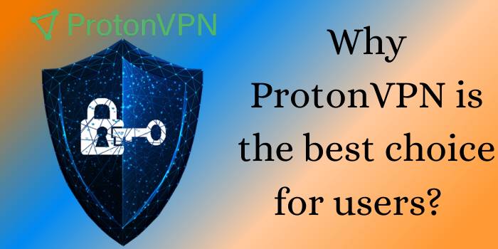 why ProtonVPN is best for users
