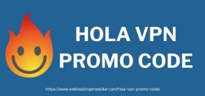 Hola VPN promo code webhostingonedollar.com