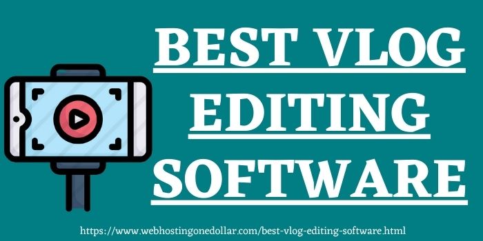 Best Vlog Editing Software www.webhostingonedollar.com