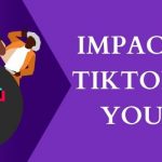 Impact Of TikTok On Youth