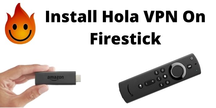 Install Hola VPN On Firestick