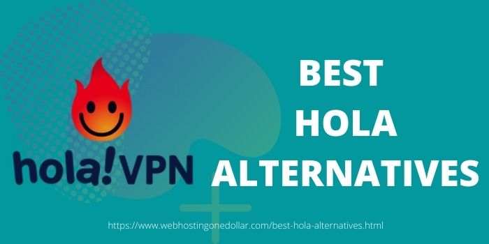 Best Hola Alternatives