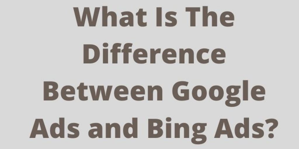Difference between google ads and bing ads