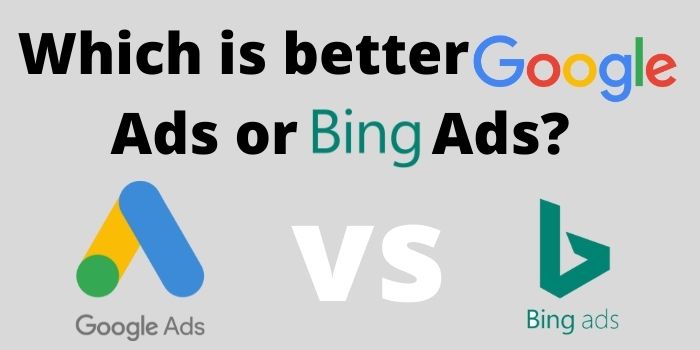 Which is better google ads or bing ads