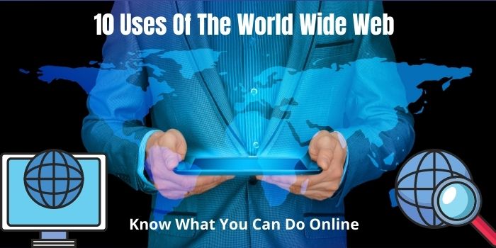 10 uses of the world wide web