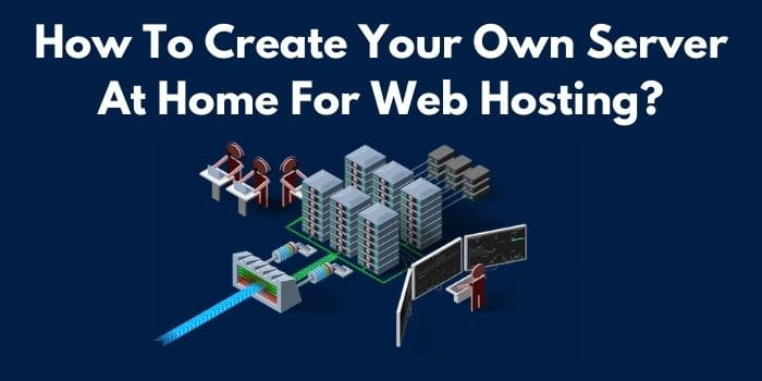 How To Create Your Own Server At Home For Web Hosting 