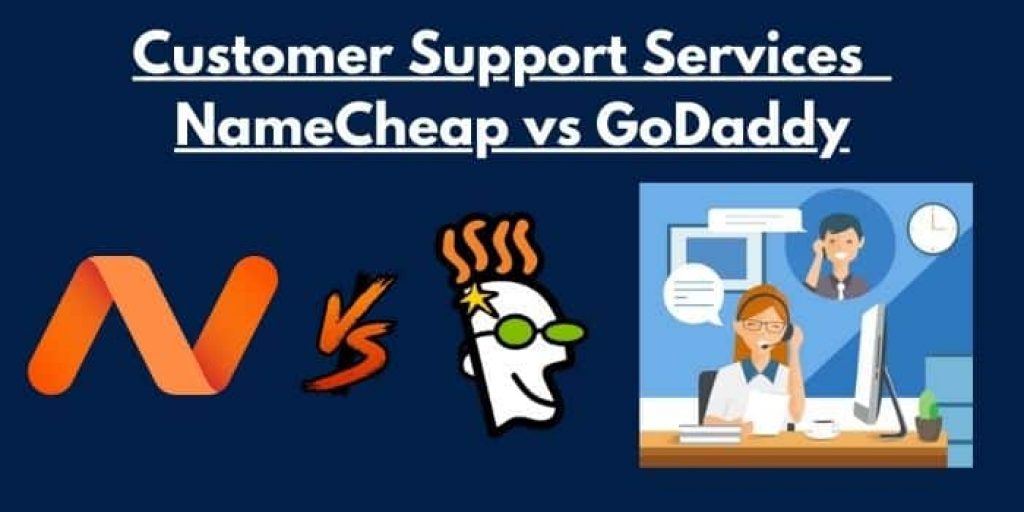 Customer Support Services - NameCheap vs GoDaddy