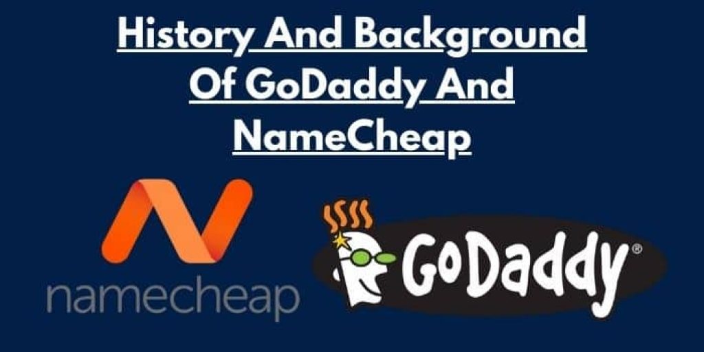 History And Background Of GoDaddy And NameCheap