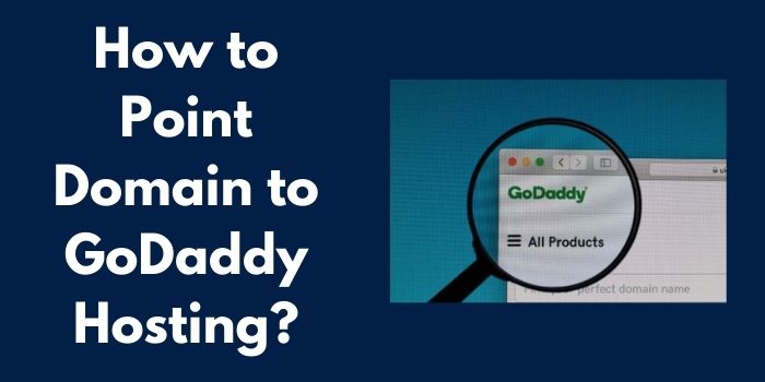 How to Point Domain to GoDaddy Hosting