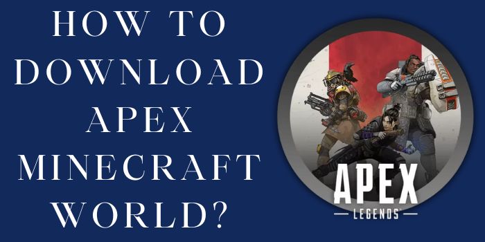How to download Apex Minecraft World