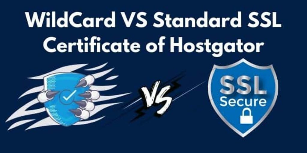 WildCard VS Standard SSL Certificate of Hostgator