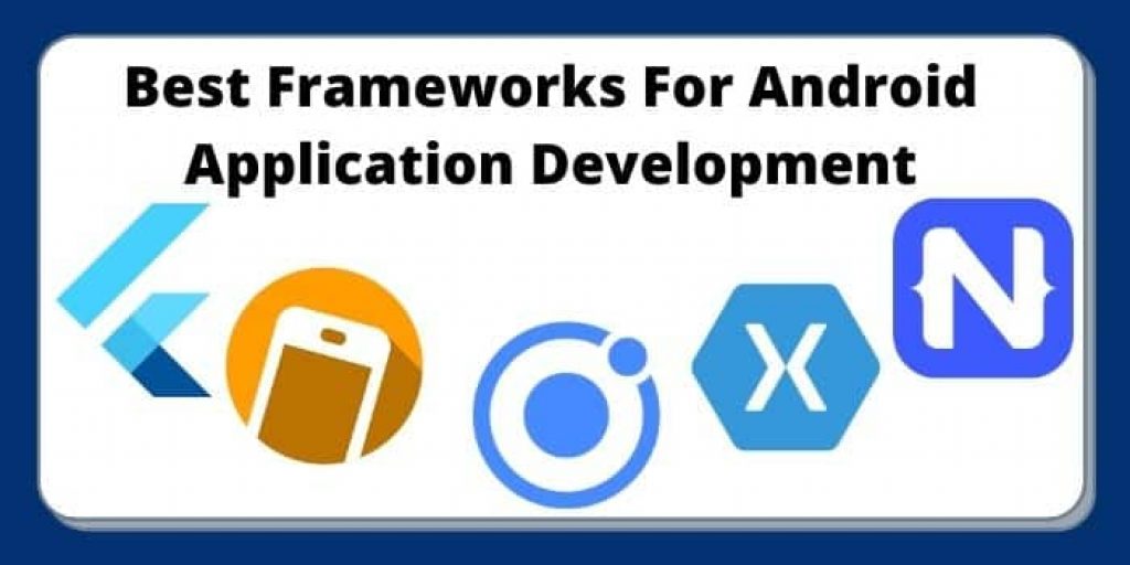 Best Frameworks For Android Application Development