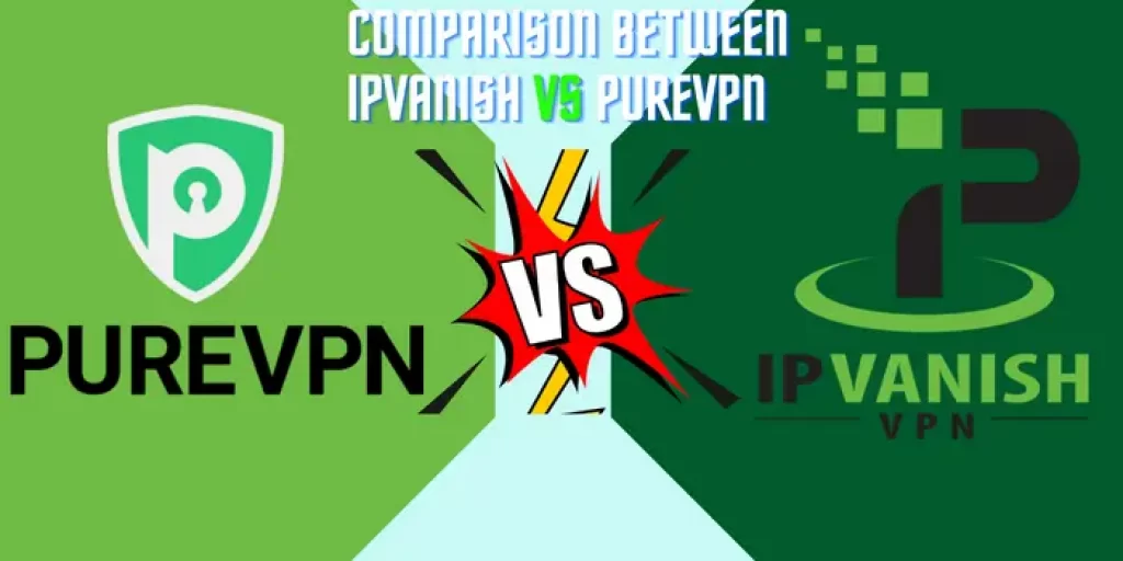 Comparison Between PureVPN Vs IPVanish