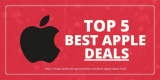 Top 5 Best Apple Deals