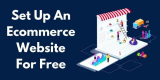 How To Set Up An Ecommerce Website For Free?