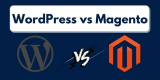 WordPress vs Magento – Which is Best?