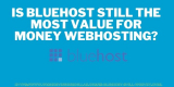 Is Bluehost Still the Most Priceworthy Web Hosting? Find Out Here